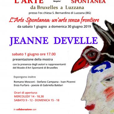 mostra di JEANNE DEVELLE e altri artisti spontanei italiani  “L’Arte Spontanea da Bruxelles a Luzzana 2019”  Sabato 1 giugno alle ore 17.00 Presentazione della mostra
